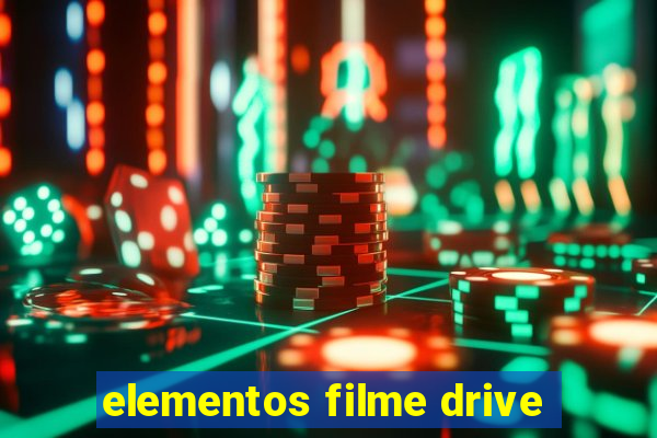 elementos filme drive